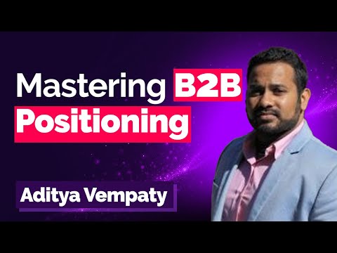 Mastering B2B Positioning with Aditya Vempaty, VP of Marketing at MoEngage