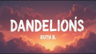 Dandelions – Ruth B. (Lyrics) | Full HD Lyric Video | Viral Soft Pop Love Anthem screenshot 1