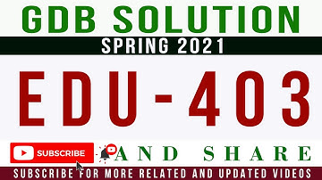 EDU403 GDB Idea Solution Spring 2021 || EDU403 GDB Solution 2021