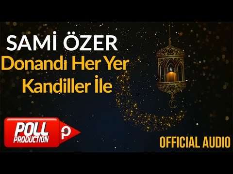 Sami Özer - Donandı Her Yer Kandiller İle ( Official Audio )