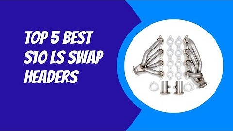TOP BEST S 10 IS SWAP HEADERS 2023
