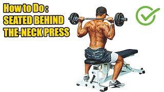 HOW TO DO SEATED BEHIND THE NECK PRESS - 408 CALORIES PER HOUR - (Back Workout).