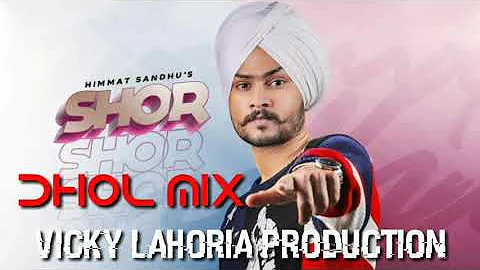 Shor Dhol Mix Himmat Sandhu Ft Gurlez akhtar ViCkY Lahoria Production