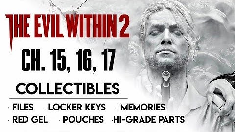 The Evil Within 2 Collectibles Guide · Chapters 15, 16, 17 (Files, Locker Keys, Memories, Slides)