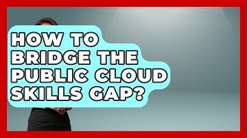 How To Bridge The Public Cloud Skills Gap? - Internet Infrastructure Explained