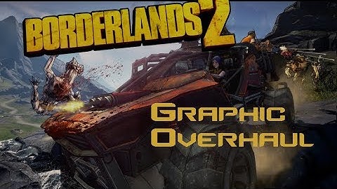 Borderlands 2 Graphic Overhaul Comparison