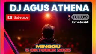 DJ AGUS TERBARU 2025 MINGGU 5 OKTOBER FULL BASS ATHENA BANJARMASIN