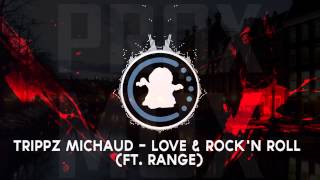 【♫】Trippz Michaud - Love & Rock'n Roll (ft. Range)