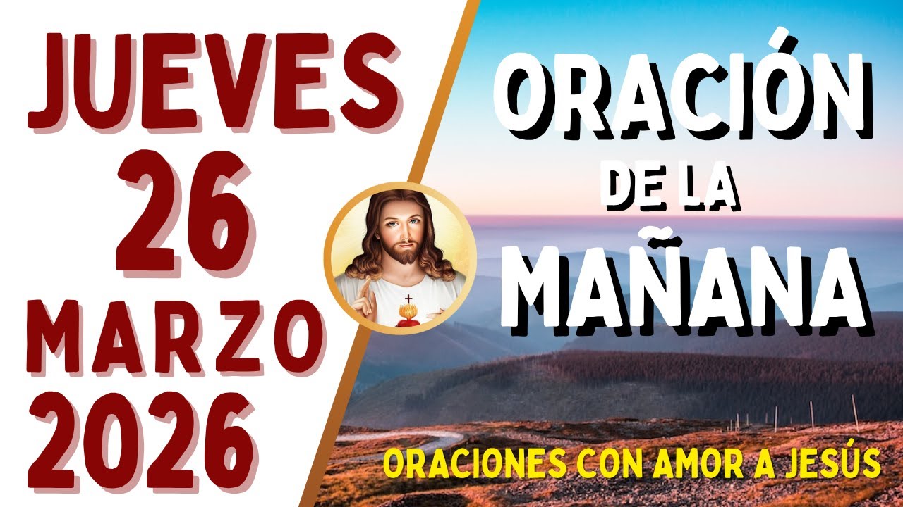 Oración de la Mañana, JUEVES 26 de MARZO, del 2026 - YouTube