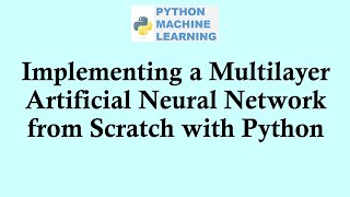 Python machine learning | Implementing a Multilayer Artificial Neural Network from Scratch