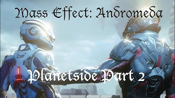Planetside Part 2 (Mass Effect: Andromeda Gameplay Part 3)