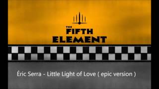 Eric Serra - Little Light of Love (epic version) The Fifth Element Soundtrack