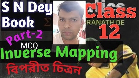 P-2, Inverse Mapping, বিপরীত চিত্রন, Class-12 MCQ,  S N Dey, chaya math