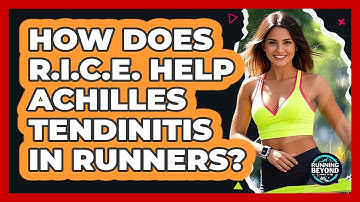 How Does R.I.C.E. Help Achilles Tendinitis In Runners? - Running Beyond Limits