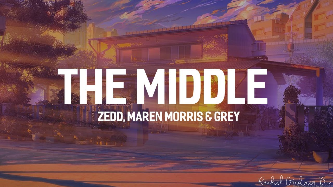 Download Zedd, Maren Morris, Grey - The Middle (Lyrics)