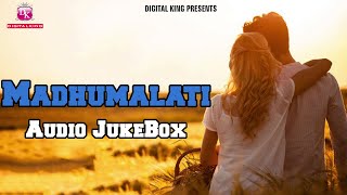 Madhumalati - ODIA Audio Jukebox || Latest Odia Song