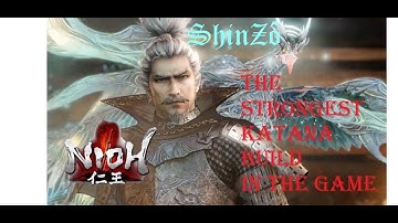 Nioh - Shinzô -The STRONGEST katana build. after 1.15