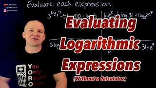 Evaluating Logarithmic Expressions without a Calculator (Advanced)