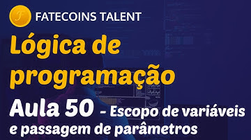 Lógica de Programação - Aula 50 - Escopo de variáveis e passagem de parâmetros para funções