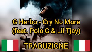 G Herbo - Cry No More (feat. Polo G & Lil Tjay) | Traduzione italiana 🇮🇹