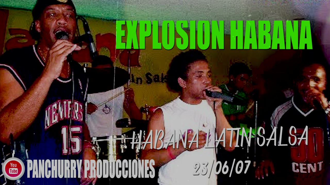 EXPLOSION HABANA CONCIERTO COMPLETO VOL 3 // HABANA LATIN SALSA 23/06/2007
