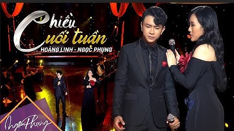 Chiều Cuối Tuần - Ngọc Phụng Ft Hoàng Linh [ Mv Official ]