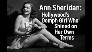 Ann Sheridan: Hollywood’s Oomph Girl Who Shined on Her Own Terms