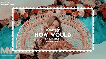 How Would LOONA sing DUMB by BVNDIT