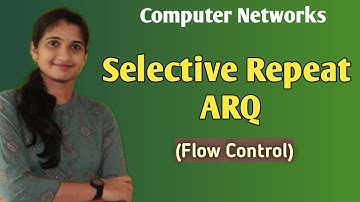 Lec -24: Selective Repeat ARQ Protocol | Flow Control | Computer Network(malayalam)