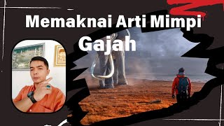 🌴Makna Mimpi Gajah|Rahasia arti Mimpi Gajah