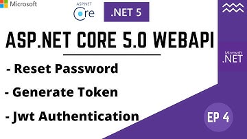 EP4: ASP.NET Core 5.0 Web API Reset Password | JWT | Swagger