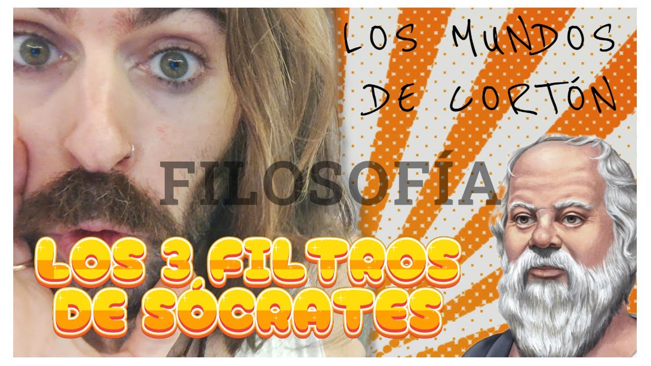 FILOSOFÍA - SÓCRATES Y LOS 3 FILTROS DE LA VERDAD - YouTube