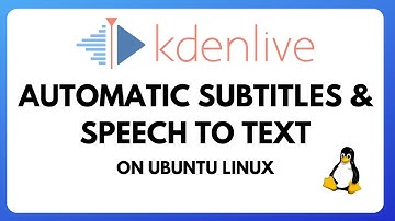 Automatic Subtitles / Speech To Text In Kdenlive On Ubuntu