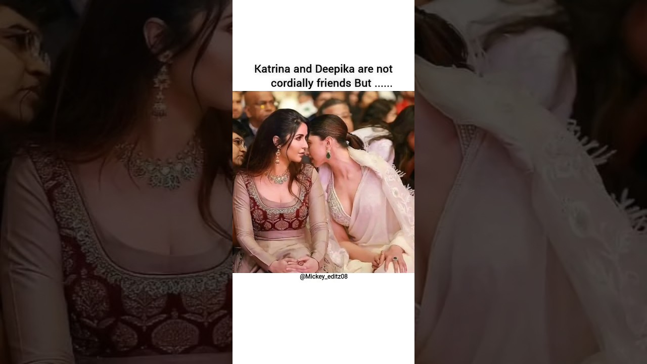 Katrina and Deepika are not cordially friends But...
