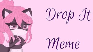 Drop it meme|| Big mama eternal|| Gift