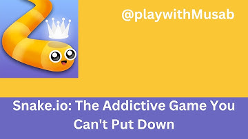Snake.io: The Addictive Game You Can