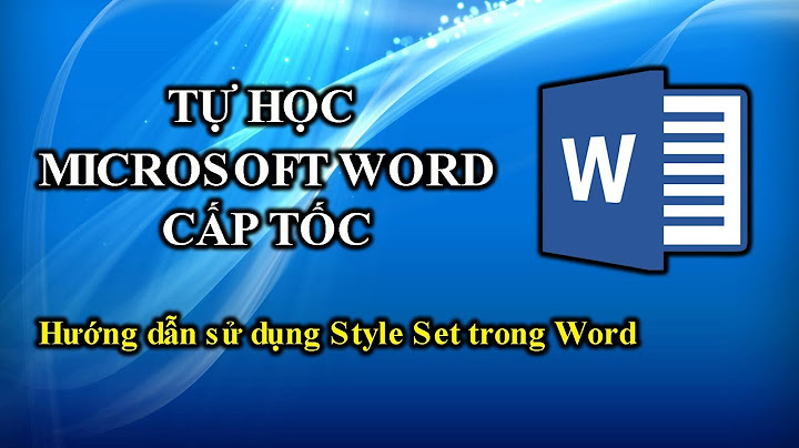 Hướng dẫn chi tiết sử dụng style trong word 2010