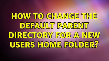 Ubuntu: How to change the default parent directory for a new users home folder? (2 Solutions!!)