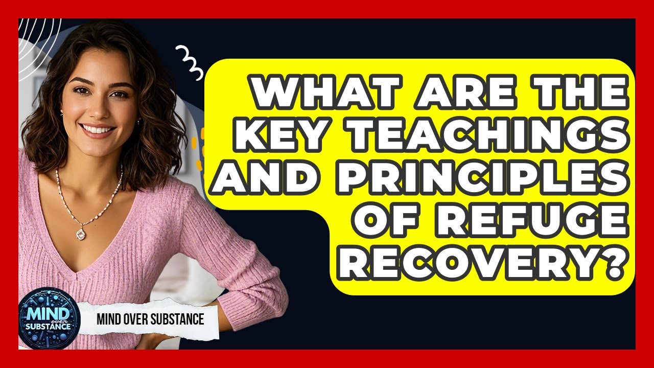 What Are The Key Teachings And Principles Of Refuge Recovery? - Mind Over Substance