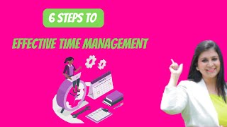 6 Steps to Effective Time Management