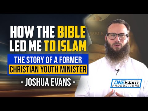 성경이 나를 이슬람으로 인도한 방법 조슈아 에반스의 전 기독교 청년 사역자 이야기