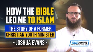 How the Bible Led Me to Islam  The Story of a Former Christian Youth Minister by Joshua Evans