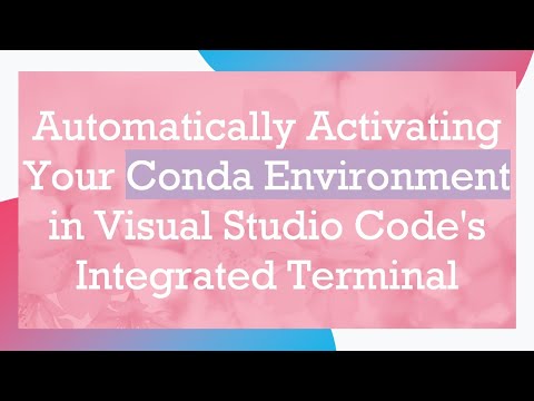 Automatically Activating Your Conda Environment in Visual Studio Code's Integrated Terminal