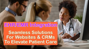 EHR/EMR Integration: Seamless Solutions for Websites & CRMs to Elevate Patient Care