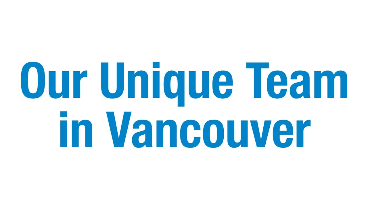 Our Unique Team in Vancouver