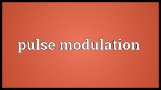 Pulse modulation Meaning