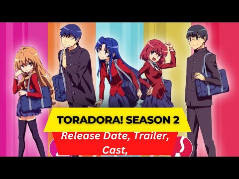 Toradora! Season 2 Release Date, Trailer, Cast, Expectation