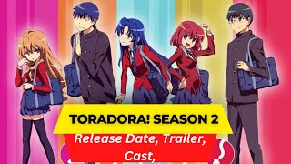 Toradora! Season 2 Release Date | Trailer | Cast | Expectation | Ending Explained