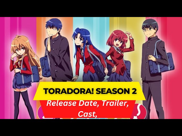 Toradora Season 2 Release Date : Recap, Review, Spoilers