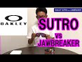 OAKLEY SUTRO vs JAWBREAKER